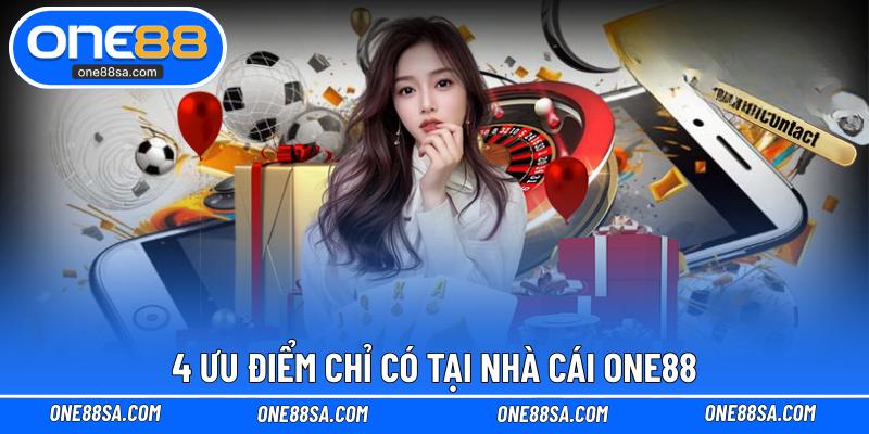 4 ưu điểm chỉ có tại nhà cái ONE88