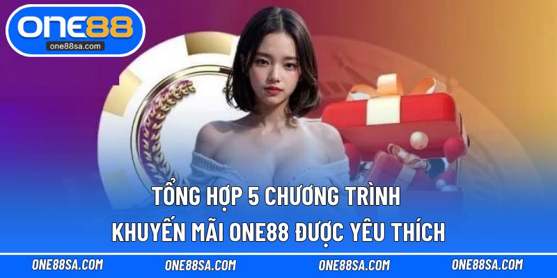 Tổng hợp 5 chương trình khuyến mãi ONE88 được yêu thích
