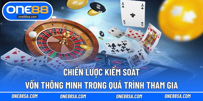 Chiến lược kiểm soát vốn thông minh trong quá trình tham gia