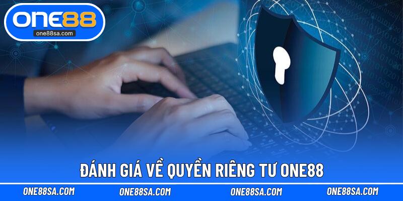 Đánh giá về quyền riêng tư ONE88