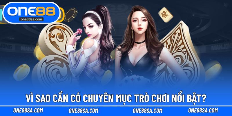 Vì sao cần có chuyên mục trò chơi nổi bật?